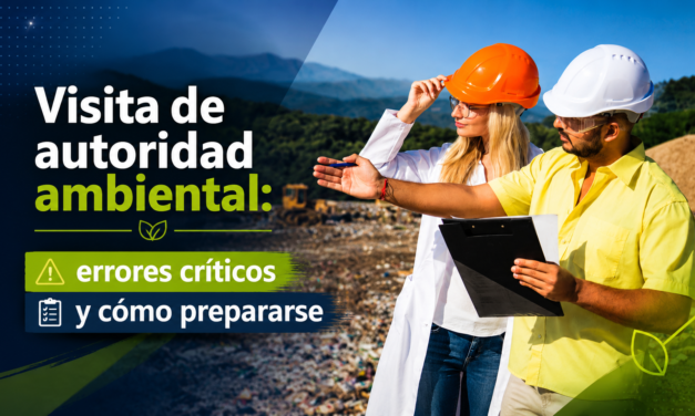 Visita de autoridad ambiental: errores críticos y cómo prepararse