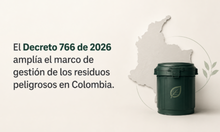 El Decreto 766 de 2026 amplía el marco de gestión de los residuos peligrosos en­­ Colombia